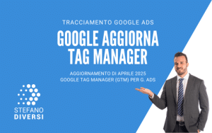 Google aggiorna Tag Manager aprile 2025